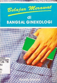 Image of Belajar Merawat di Bangsal Ginekologi (Learning to Care on The Gynecology Ward)