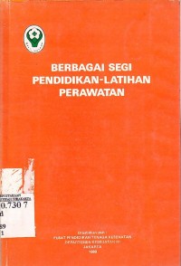 Image of Indonesia . Departemen Kesehatan. Pusat Pendidikan Tenaga Kesehatan. Berbagai Segi Pendidikan - Latihan Perawatan