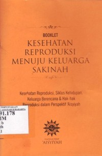 Image of Booklet kesehatan reproduksi menuju keluarga sakinah kesehatan reprodoksi siklus kehidupan. Keluarga berencana dan hak-hak reproduksi dalam perspektif Aisyiyah