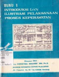 Image of Introduksi dan Ilustrasi Pelaksanaan Proses Keperawatan