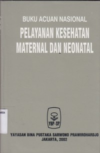 Image of Buku acuan nasional pelayanan kesehatan maternal dan neonatal