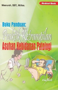 Image of Buku Panduan : Praktik Ketrampilan Asuhan Kebidanan Patologi