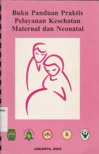 Image of Buku panduan praktis pelayanan kesehatan maternal dan neonatal