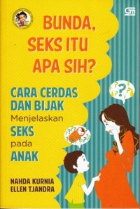 Image of Bunda, Seks itu Apa sih? Cara Cerdas dan Bijak Menjelaskan Seks pada Anak.