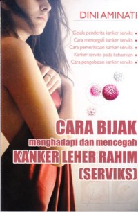 Image of Cara bijak menghadapi dan mencegah kanker leher rahim (serviks)