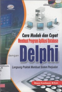 Image of Cara Mudah dan Cepat Membuat Program Aplikasi Data Base  dengan Delphi