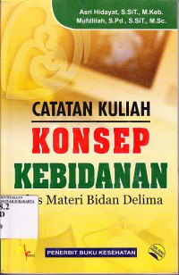 Image of Catatan Kuliah Konsep Kebidanan. Plus Materi Bidan Delima