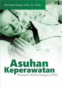 Image of Asuhan Keperawatan : Perawatan Metode Kangguru (PMK)