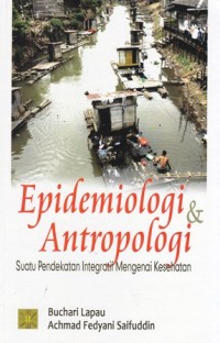Image of Epidemiologi & antropologi : suatu pendekatan integratif mengenai kesehatan