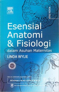 Image of Esensial Anatomi dan Fisiologi Dalam Asuhan Maternitas
