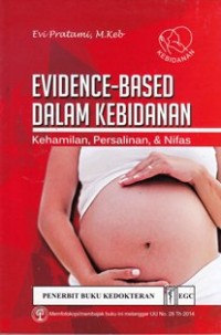 Image of Evidence based dalam kebidanan kehamilan persalinan dan nifas