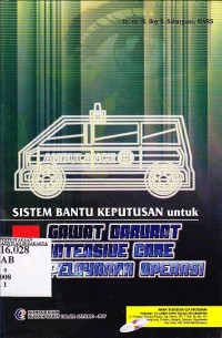 Image of Sistem Bantu Keputusan untuk Gawat Darurat, Intensive Care, Pelayanan Operasi