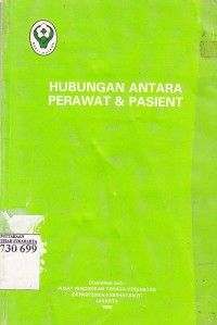 Image of Indonesia. Departemen Kesehatan Pusat Pendidikan Tenaga Kesehatan. Hubungan Antara Perawat dan Pasien