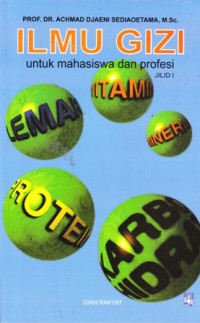 Image of Ilmu gizi: untuk mahasiswa dan profesi jilid 1