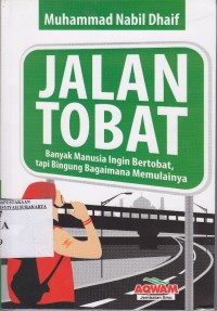 Image of Jalan Tobat. Banyak manusia ingin bertobat, tapi bingung bagaimana memulainya.