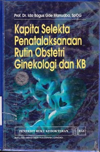 Image of Kapita selekta penatalaksanaan rutin obstetri dan ginekologi dan KB