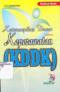 Image of Ketrampilan dasar dalam keperawatan (KDDK)