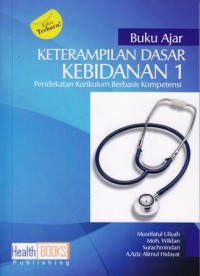 Image of Buku ajar ketrampilan dasar kebidanan I pendekatan kurikulum berbasis kompetensi