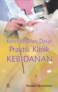 Image of Keterampilan dasar praktik klinik kebidanan