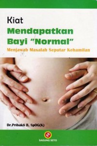 Image of kiat mendapatkan bayi normal menjawab masalah seputar kehamilan