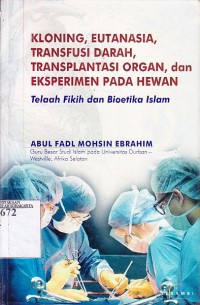 Image of Kloning, Eutanasia, tranfusi darah, tranplantasi organ dan eksperimen pada hewan. telaah fikih dan bioetika islam