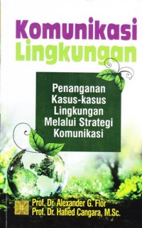 Image of Komunikasi lingkungan: penanganan kasus kasus lingkungan melalui strategi komunikasi