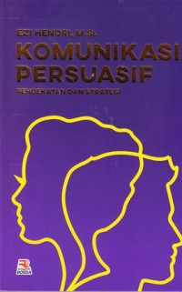 Image of Komunikasi persuasif: pendekatan dan strategi