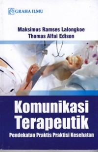 Image of Komunikasi Terapeutik pendekatan praktis parktisi kesehatan