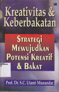 Image of Kreativitas dan keberbakatan ; strategi mewujudkan potensi kreatif dan bakat