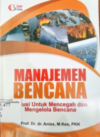 Image of Manajemen bencana: solosi untuk mencegah dan mengelola bencana