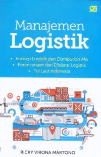 Image of Manajemen Logistik: konsep logistik dan distribution mix, perencanaan dan efisiensi logistik, tol laut indonesia