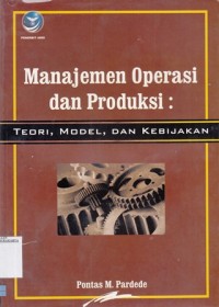 Image of Manajemen Operasi dan Produksi Teori model dan kebijakan