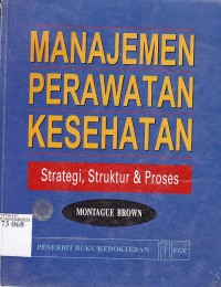 Image of Manajemen keperawatan kesehatan : strategi, struktur & proses