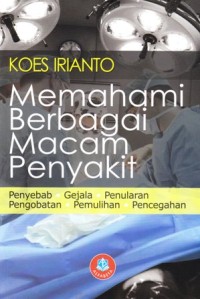 Image of Memahami berbagai penyakit: penyebab, gejala, pengobatan, pemulihan dan pencegahan