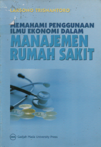 Image of Memahami Penggunaan Ilmu Ekonomi dalam Manajemen Rumah Sakit