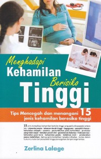 Image of Menghadapi Kehamilan Beresiko Tinggi. Tips Mencegah dan Menangani 15 Jenis Kehamilan Beresiko Tinggi.