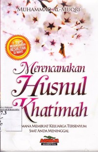 Image of Merencanakan khusnul khotimah. Bagaimana membuat keluarga tersenyum saat anda meninggal.