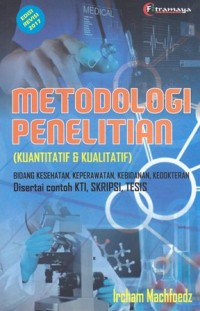 Image of Metodologi penelitian(kuantitatif dan kualitatif): bidang kesehatan, keperawatan, kebidanan,kedokteran: disertai contoh KTI, Skripsi, Tesis.