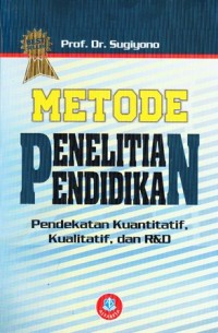 Image of Metode penelitian pendidikan pendekatankuantitatif, kualitatif dan R & D