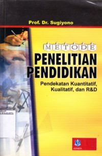 Image of Metode Penelitian Pendidikan Pendekatan Kuantitatif, Kialitatif dan R & D
