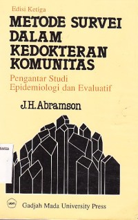 Image of Metode Survei dalam Kedokteran Komunitas Pengantar Studi Epidemiologi & Evaluasi