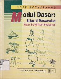Image of Safe motherhood. modul dasar : bidan di masyarakat, materi pendidikan kebidanan
