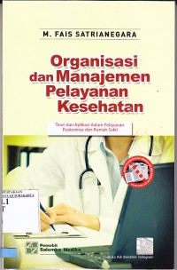 Image of Organisasi dan manajemen pelayanan kesehatan. Teori dan aplikasi dalam pelayanan puskesmas dan rumah sakit