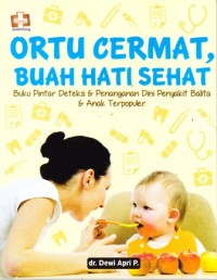 Image of Ortu cermat, buah hati sehat : buku pintar deteksi & penanganannya