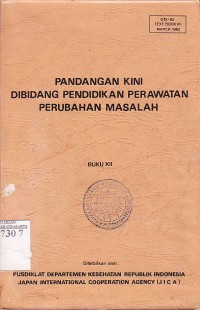 Image of Indonesia. Departemen Kesehatan. Pusdiklat. Japan International Cooperation Agency (JICA). Pandangan kini di Bidang Pendidikan Perawat Perubahan Masalah, buku xii